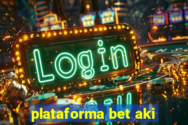 plataforma bet aki